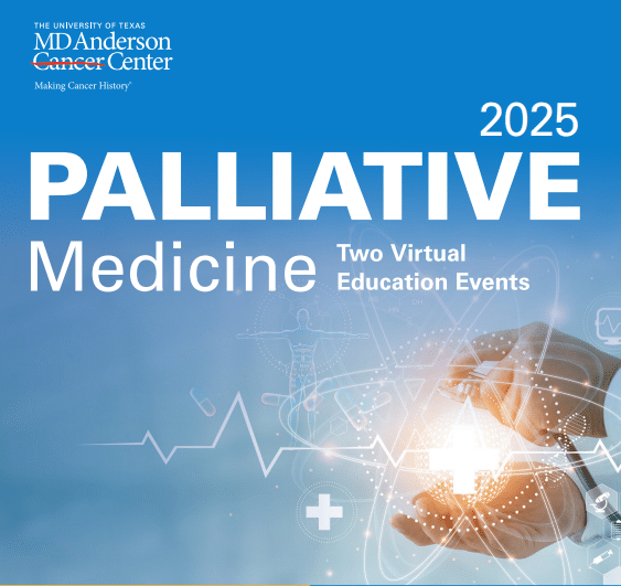 MD Anderson Updates in Hospice and Palliative Medicine and Intensive Physician Board Review Course 2025