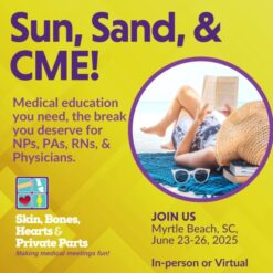 Skin, Bones, Hearts & Private Parts Myrtle Beach, SC CME Conference 2025
