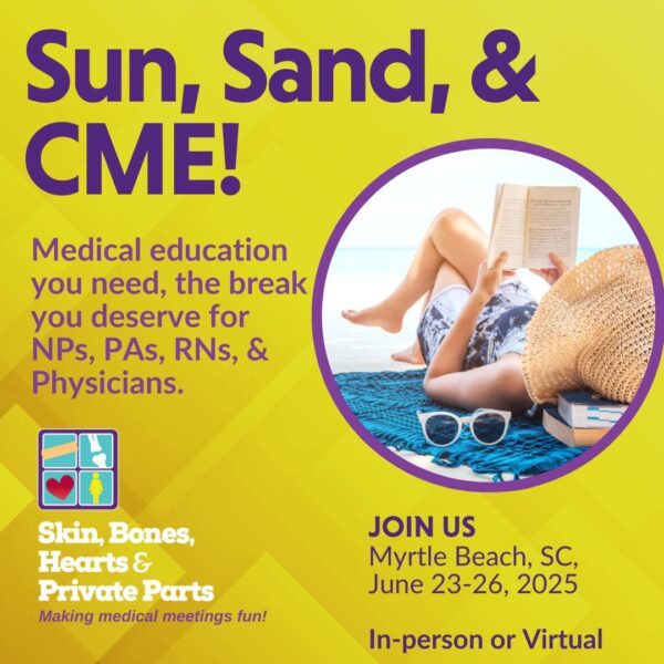 Skin, Bones, Hearts & Private Parts Myrtle Beach, SC CME Conference 2025