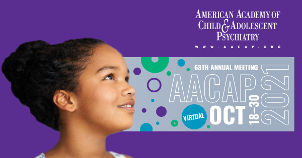 American Academy of Child and Adolescent Psychiatry AACAP 68th Annual Meeting 2021